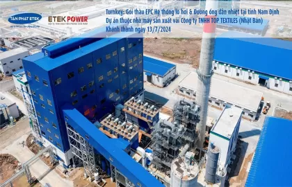 ETEK POWER hoàn thành dự án EPC hệ thống lò hơi tại Nam Định