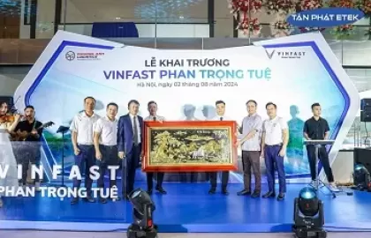 Tân Phát ETEK chúc mừng khai trương trung tâm 3S VINFAST Phan Trọng Tuệ